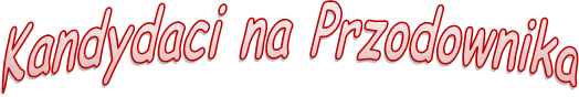 Kandydaci na Przodownika
