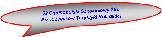 Zarezerwowany: 53 Oglnopolski Szkoleniowy Zlot Przodownikw Turystyki Kolarskiej